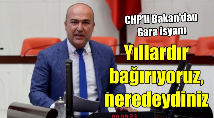 CHP li Bakan ın Gara isyanı! YILLARDIR BAĞIRIYORUZ, NEREDEYDİNİZ...