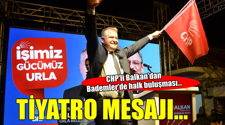 CHP li Balkan dan Bademler de halk buluşması...