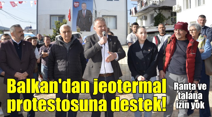 CHP li Balkan, jeotermal eylemine destek... Talana izin vermeyeceğiz!