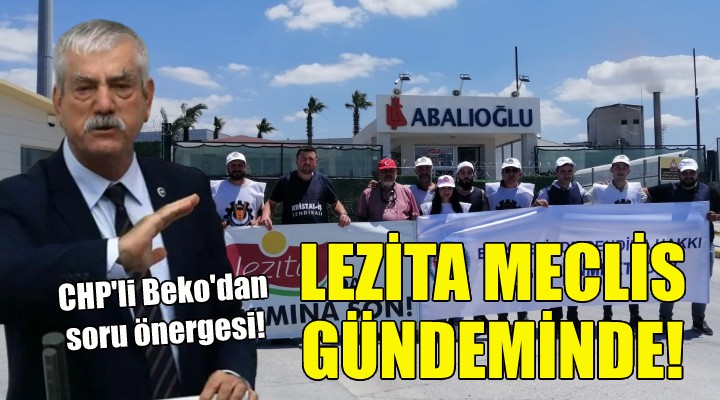 CHP li Beko, Lezita daki işçi kıyımını meclise taşıdı!