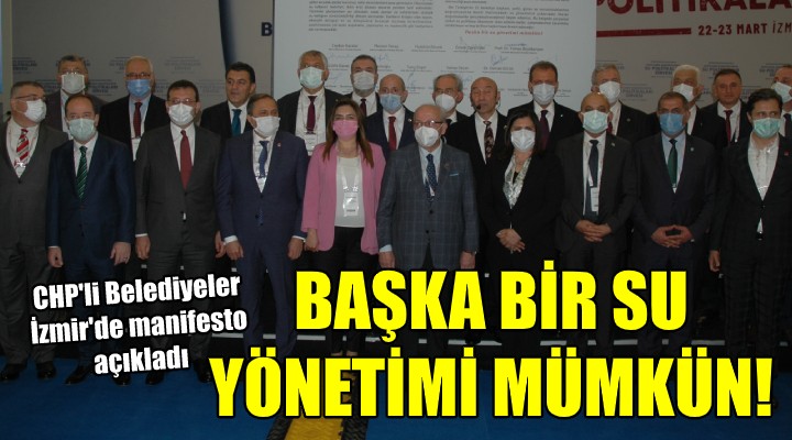 CHP li Belediyelerden manifesto... BAŞKA BİR SU YÖNETİMİ MÜMKÜN!