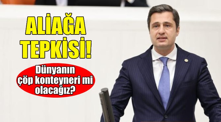 CHP li Deniz Yücel den Aliağa tepkisi!