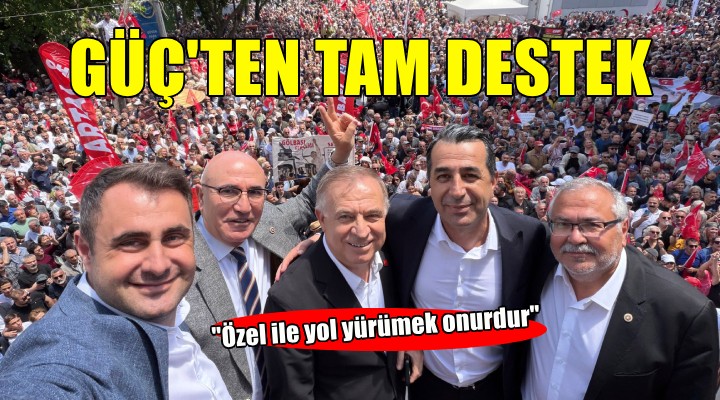 CHP'li Güç: Özel ile yol yürümek onurdur