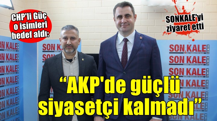 CHP'li Güç o isimleri hedef aldı: AKP'de güçlü siyasetçi kalmadı