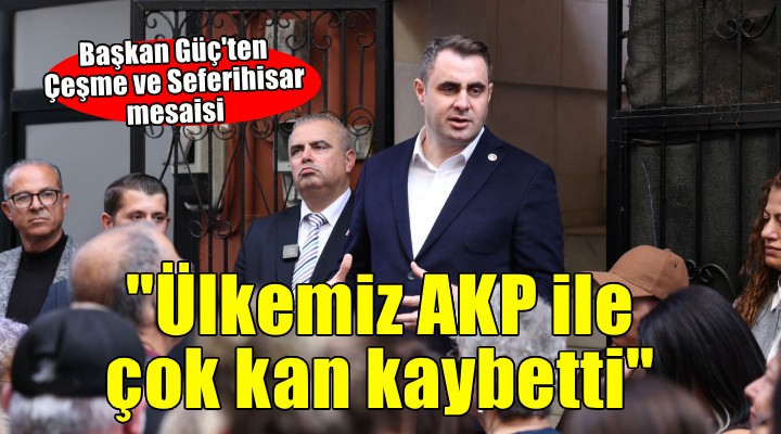 CHP li Güç ten Çeşme ve Seferihisar mesaisi