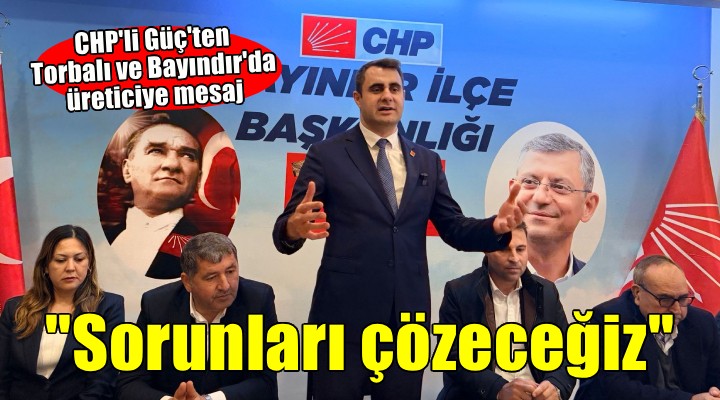 CHP li Güç ten Torbalı ve Bayındır mesaisi