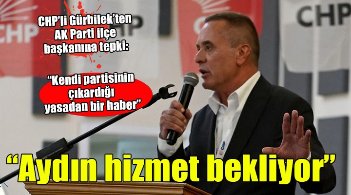 CHP'li Gürbilek'ten algı operasyonu tepkisi...