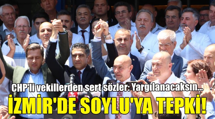 CHP li İzmir milletvekillerinden Soylu ya Menderes tepkisi!