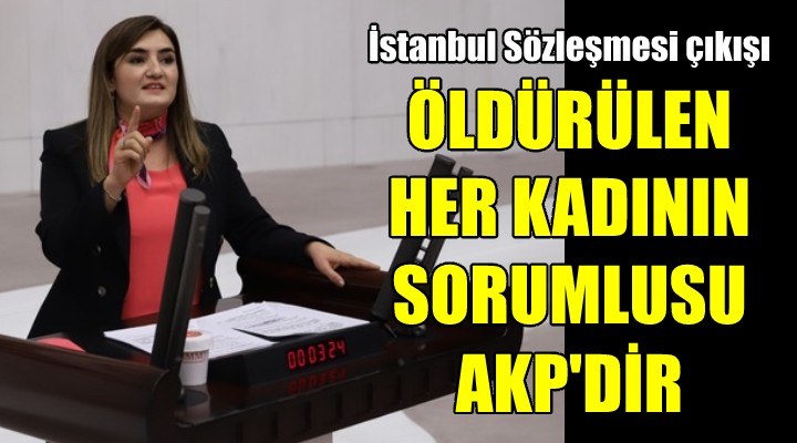 CHP li Kılıç: Öldürülen her kadının sorumlusu AKP iktidarıdır