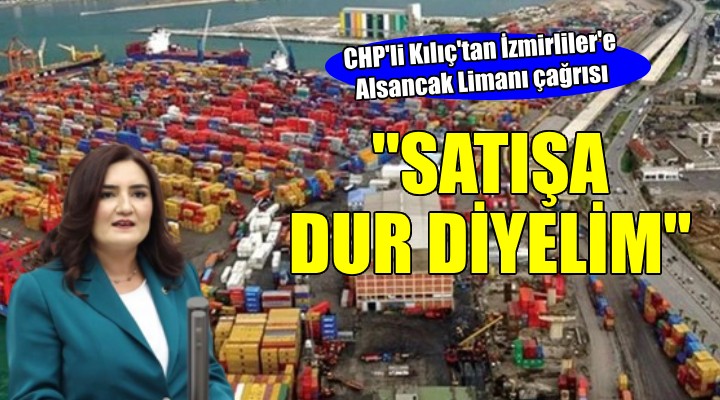 CHP li Kılıç tan Alsancak Limanı tepkisi:  Arap ülkelerine satışına göz yummayacağız 