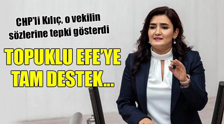 CHP li Kılıç tan Topuklu Efe ye destek