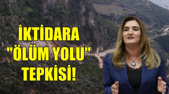 CHP li Kılıç tan iktidara  ölüm yolu  tepkisi!