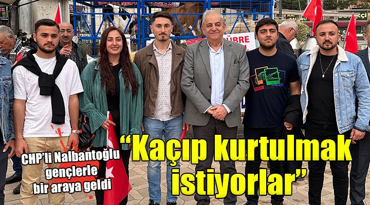 CHP li Nalbantoğlu gençlerle buluştu...