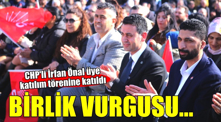 CHP li Önal üye katılım törenine katıldı... Birlik, beraberlik ve kardeşlik vurgusu!