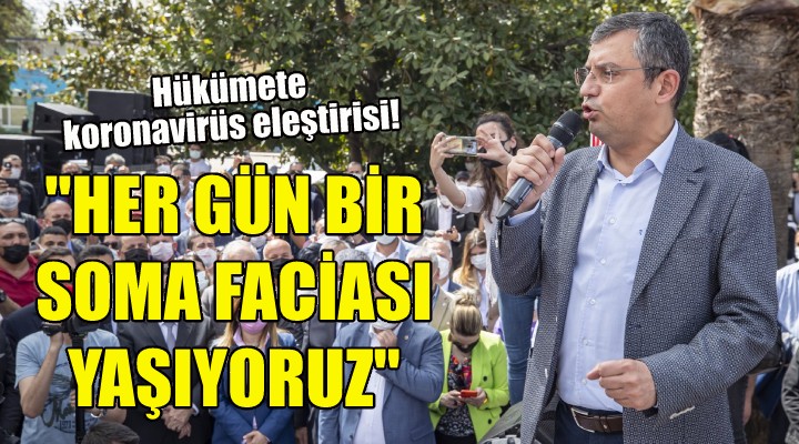 CHP li Özel: Her gün bir Soma faciası yaşıyoruz!