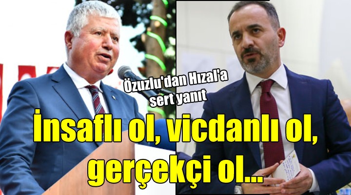 CHP li Özuslu dan Hızal a sert yanıt! İnsaflı ol, vicdanlı ol, gerçekçi ol...