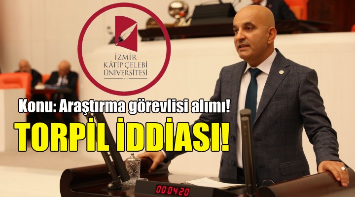 CHP li Polat tan Katip Çelebi Üniversitesi nde torpil iddiası!