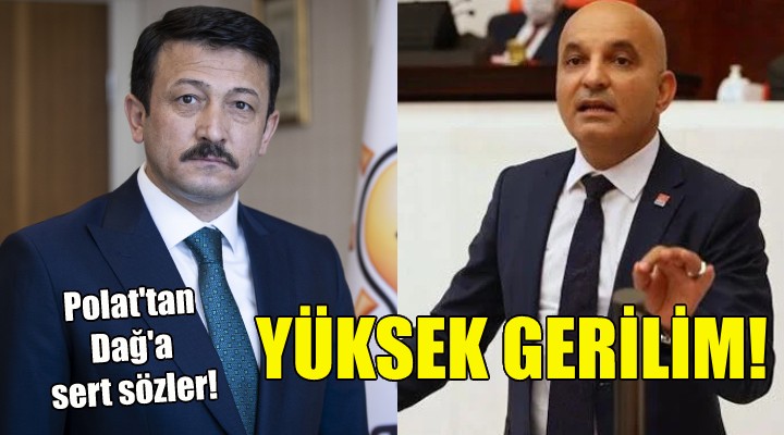 CHP li Polat ve AK Partili Dağ arasında yüksek gerilim!