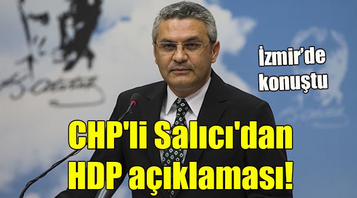 CHP li Salıcı dan HDP açıklaması!