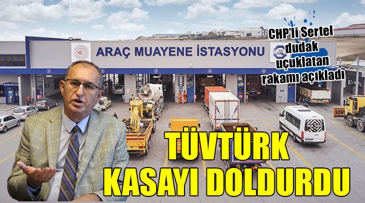 CHP li Sertel: Vatandaş isyan ediyor, TüvTürk kasasını dolduruyor!