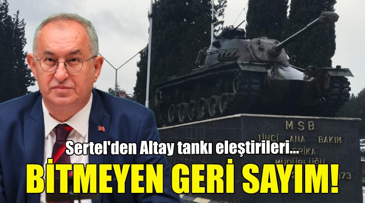CHP li Sertel den Altay tankı eleştirileri!