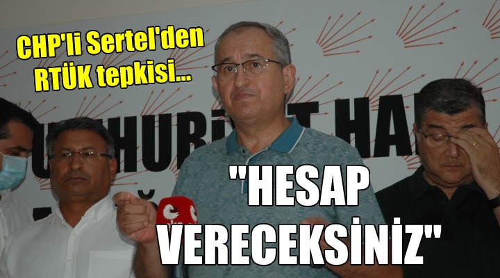 CHP li Sertel den RTÜK tepkisi...  HESAP VERECEKSİNİZ 