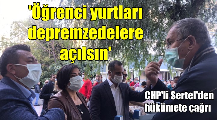 CHP li Sertel den çağrı... Öğrenci yurtları depremzedelere açılsın