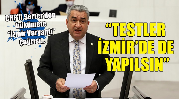 CHP li Serter den  İzmir varyantı  çağrısı!