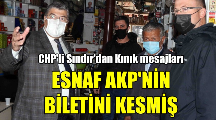 CHP li Sındır: Esnaf AKP nin biletini kesmiş