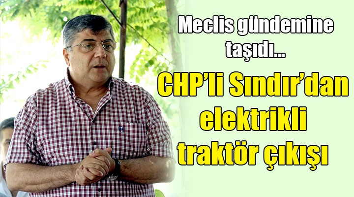 CHP li Sındır dan elektrikli traktör çıkışı