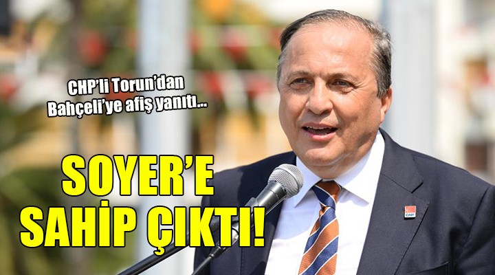 CHP li Torun dan Bahçeli ye afiş yanıtı...