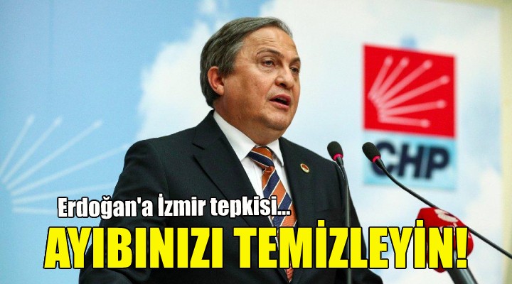 CHP li Torun dan Erdoğan a İzmir tepkisi!