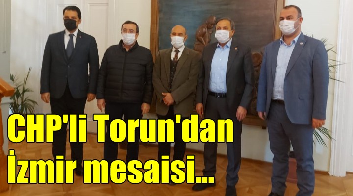 CHP li Torun dan İzmir mesaisi!