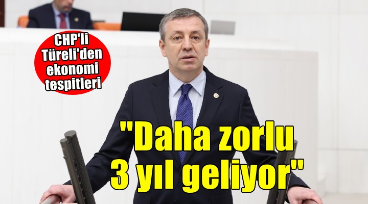 CHP li Türeli:  Ekonomide daha zorlu 3 yıl geliyor 