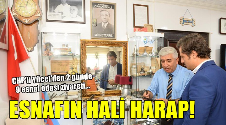 CHP li Yücel den 2 günde 9 esnaf odası ziyareti...