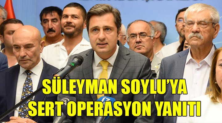 CHP li Yücel den Bakan Soylu ya sert operasyon yanıtı