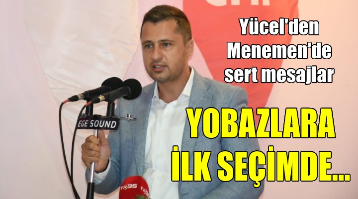 CHP li Yücel den çok sert Menemen mesajları: Yobazların yaptığı adaletsizliğin karşılığı ilk seçimde verilecek!