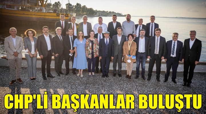 CHP li başkanlar buluştu!