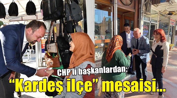 CHP li başkanlardan  Kardeş ilçe  mesaisi...