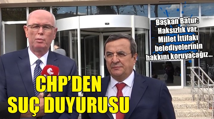 CHP li belediyelerden suç duyurusu...