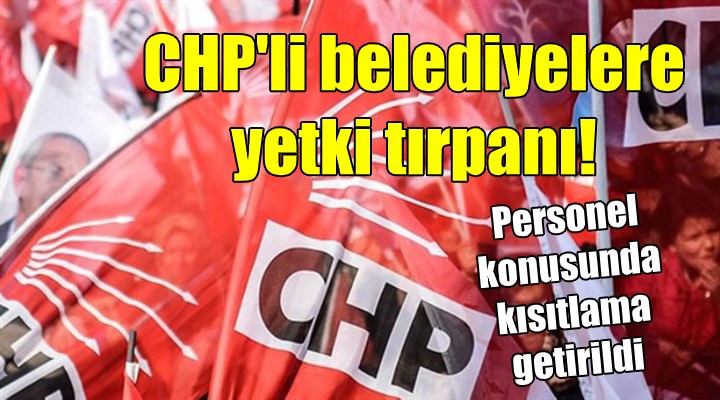 CHP li belediyelere yetki tırpanı!