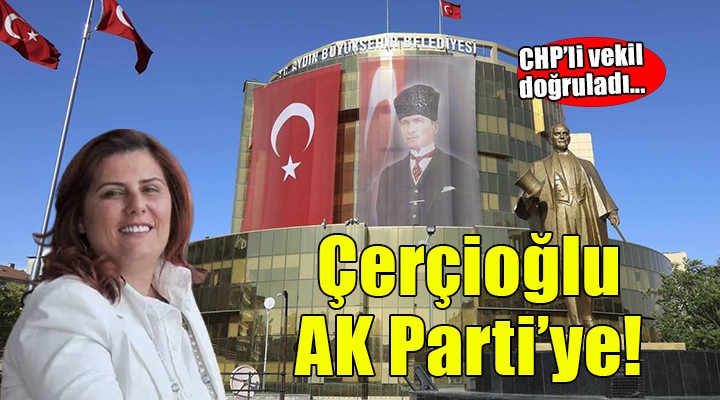 CHP li vekil doğruladı... Çerçioğlu AK Parti ye geçiyor