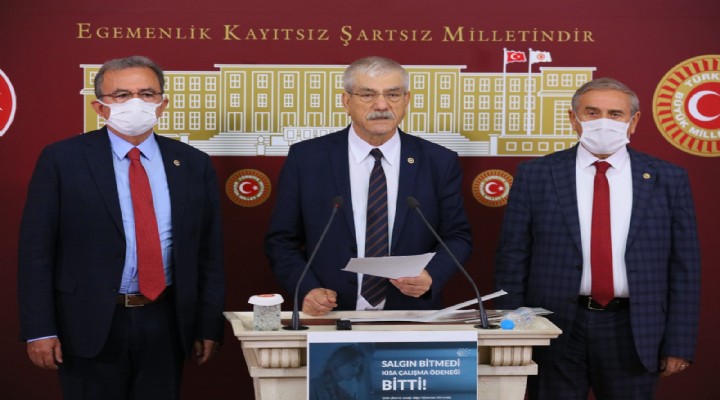 CHP li vekiller: Kısa çalışma ödeneğinin süresi uzatılsın