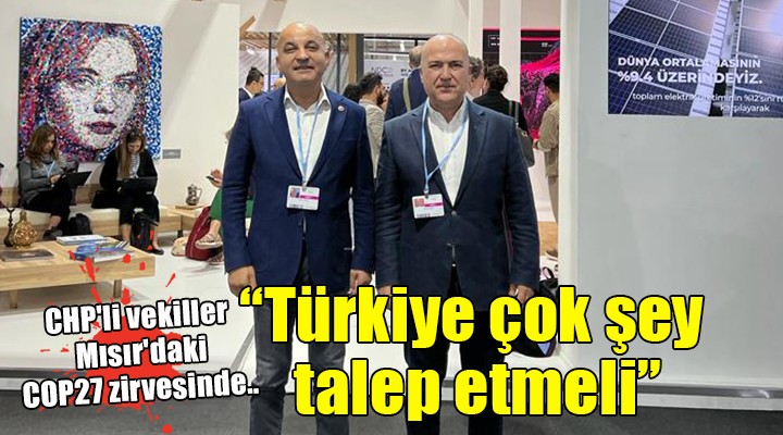 CHP li vekiller Mısır daki COP27 zirvesinde...  Türkiye iklim kriziyle mücadelede yetersiz 