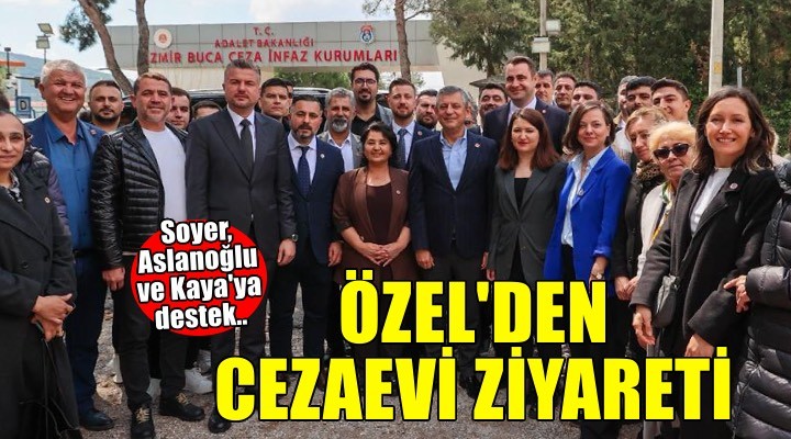 CHP lideri Özel'den kooperatif tutuklularına ziyaret