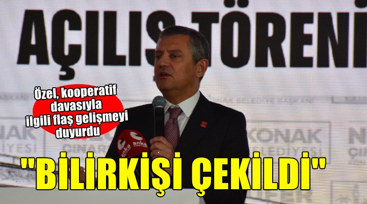 CHP lideri Özel duyurdu... 'Kooperatif davasında bilirkişi çekildi'