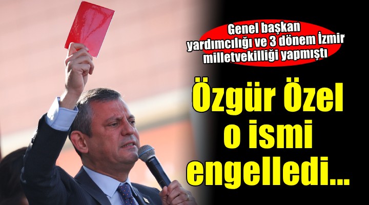 CHP lideri Özel, eski genel başkan yardımcısını engelledi!
