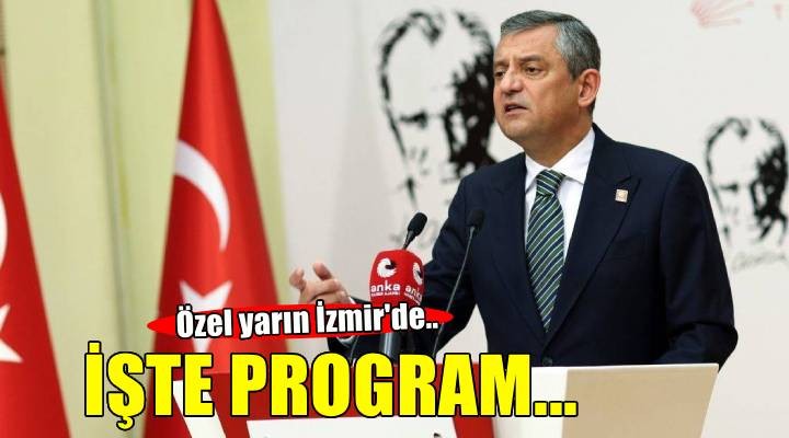 CHP lideri Özel yarın İzmir'de... Programı belli oldu!