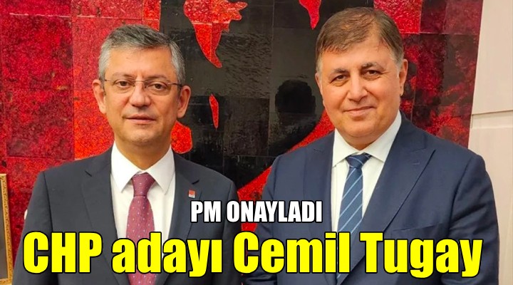 CHP nin İzmir Büyükşehir adayı Cemil Tugay oldu!