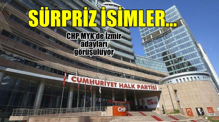 CHP nin MYK dan çıkan İzmir adayları belli oldu... PM de oylanacaklar!